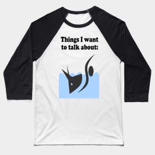 Things I want to talk about Baseball T-Shirt